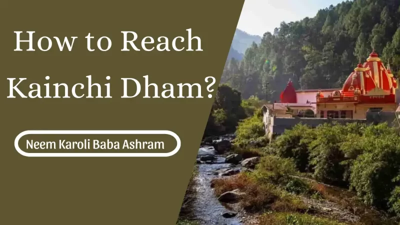 How to Reach Kainchi Dham from Delhi